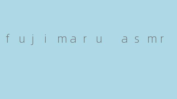 fujimaru asmr